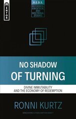 No Shadow of Turning: Divine Immutability and the Economy of Redemption цена и информация | Духовная литература | kaup24.ee