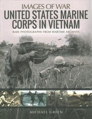 United States Marine Corps in Vietnam: Rare Photographs from Wartime Archives цена и информация | Исторические книги | kaup24.ee