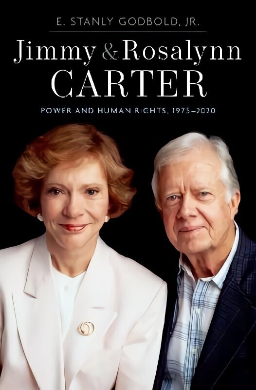 Jimmy and Rosalynn Carter: Power and Human Rights, 1975-2020 hind ja info | Ajalooraamatud | kaup24.ee