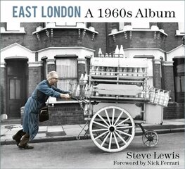 East London: A 1960s Album: A 1960s Album 2nd edition hind ja info | Fotograafia raamatud | kaup24.ee