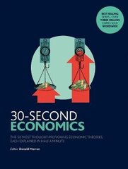 30-Second Economics: The 50 Most Thought-Provoking Economic Theories, Each Explained in Half a Minute hind ja info | Majandusalased raamatud | kaup24.ee