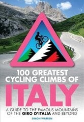 100 Greatest Cycling Climbs of Italy: A guide to the famous mountains of the Giro d'Italia and beyond hind ja info | Tervislik eluviis ja toitumine | kaup24.ee