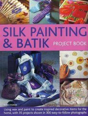 Silk Painting & Batik Project Book: Using Wax and Paint to Create Inspired Decorative Items for the Home, with 35 Projects Shown in 300 Easy-to-Follow Photographs цена и информация | Книги об искусстве | kaup24.ee