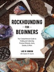 Rockhounding for Beginners: Your Comprehensive Guide to Finding and Collecting Precious Minerals, Gems, Geodes, & More цена и информация | Книги о питании и здоровом образе жизни | kaup24.ee