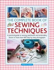 Complete Book of Sewing Techniques: A practical guide to sewing, patchwork and embroidery shown in more than 1200 step-by-step photographs hind ja info | Tervislik eluviis ja toitumine | kaup24.ee