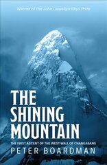 Shining Mountain: The first ascent of the West Wall of Changabang hind ja info | Reisiraamatud, reisijuhid | kaup24.ee