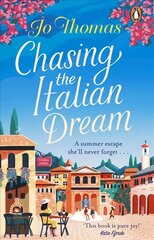 Chasing the Italian Dream: Escape and unwind with bestselling author Jo Thomas цена и информация | Фантастика, фэнтези | kaup24.ee