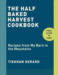 Half Baked Harvest Cookbook: Recipes from My Barn in the Mountains цена и информация | Книги рецептов | kaup24.ee