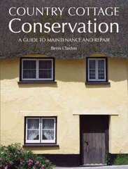 Country Cottage Conservation: A Guide to Maintenance and Repair цена и информация | Книги об искусстве | kaup24.ee