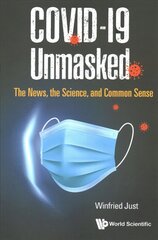 Covid-19 Unmasked: The News, The Science, And Common Sense hind ja info | Eneseabiraamatud | kaup24.ee