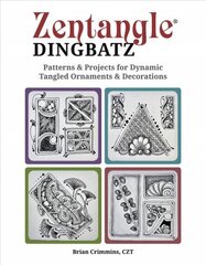 Zentangle Dingbats: Patterns & Projects for Dynamic Tangled Ornaments & Decorations hind ja info | Tervislik eluviis ja toitumine | kaup24.ee