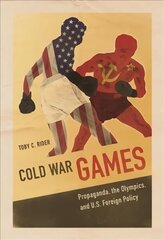 Cold War Games: Propaganda, the Olympics, and U.S. Foreign Policy hind ja info | Tervislik eluviis ja toitumine | kaup24.ee