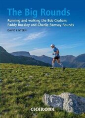 Big Rounds: Running and walking the Bob Graham, Paddy Buckley and Charlie Ramsay Rounds hind ja info | Reisiraamatud, reisijuhid | kaup24.ee