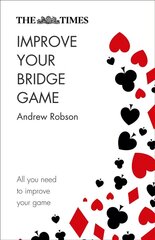 Times Improve Your Bridge Game: A Practical Guide on How to Improve at Bridge 2nd Revised edition цена и информация | Книги о питании и здоровом образе жизни | kaup24.ee