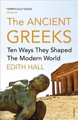 Ancient Greeks: Ten Ways They Shaped the Modern World hind ja info | Ajalooraamatud | kaup24.ee