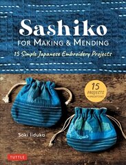 Sashiko for Making & Mending: 15 Simple Japanese Embroidery Projects цена и информация | Книги о питании и здоровом образе жизни | kaup24.ee