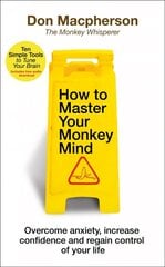 How to Master Your Monkey Mind: Overcome anxiety, increase confidence and regain control of your life цена и информация | Самоучители | kaup24.ee