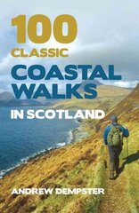 100 Classic Coastal Walks in Scotland: the essential practical guide to experiencing Scotland's truly dramatic, extensive and ever-varying coastline on foot hind ja info | Tervislik eluviis ja toitumine | kaup24.ee