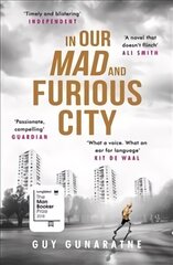 In Our Mad and Furious City: Winner of the International Dylan Thomas Prize цена и информация | Фантастика, фэнтези | kaup24.ee