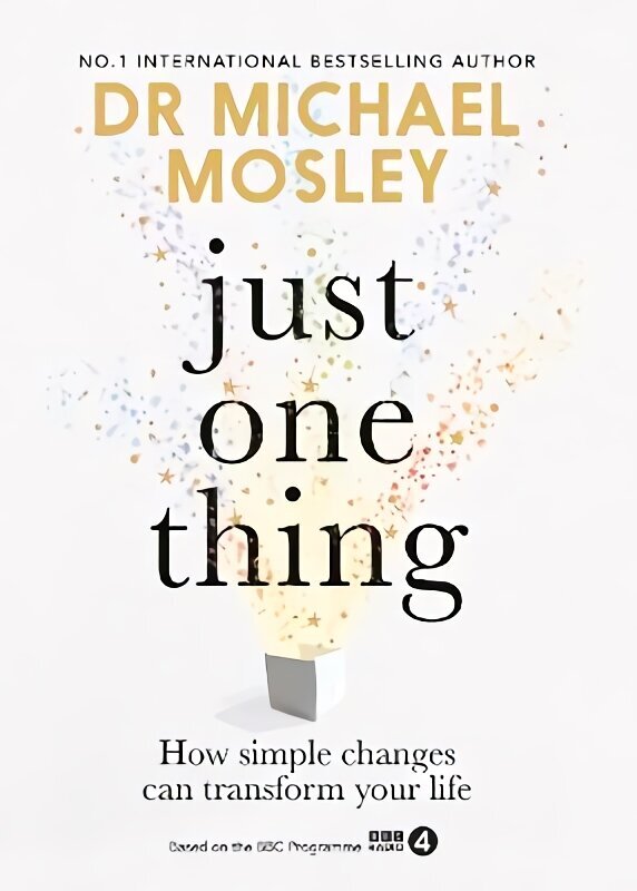 Just One Thing: How simple changes can transform your life hind ja info | Eneseabiraamatud | kaup24.ee