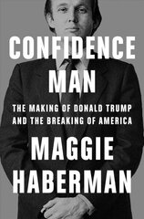 Confidence Man: The Making of Donald Trump and the Breaking of America hind ja info | Ühiskonnateemalised raamatud | kaup24.ee