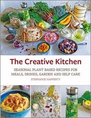 Creative Kitchen: Seasonal Plant Based Recipes for Meals, Drinks, Garden and Self Care hind ja info | Retseptiraamatud | kaup24.ee