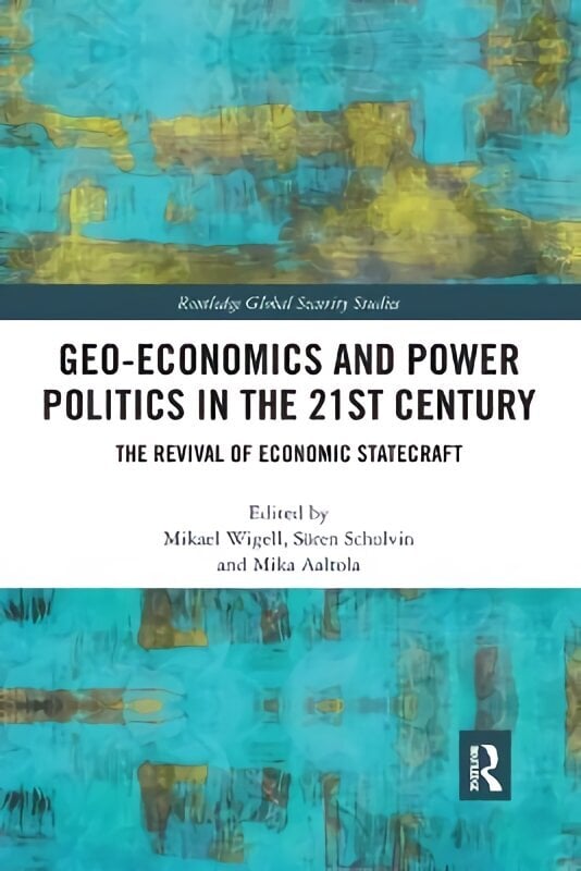 Geo-economics and Power Politics in the 21st Century: The Revival of Economic Statecraft hind ja info | Ühiskonnateemalised raamatud | kaup24.ee