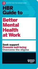 HBR Guide to Better Mental Health at Work (HBR Guide Series) hind ja info | Eneseabiraamatud | kaup24.ee