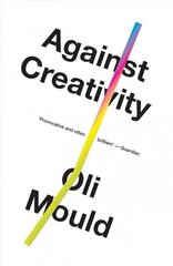 Against Creativity hind ja info | Majandusalased raamatud | kaup24.ee