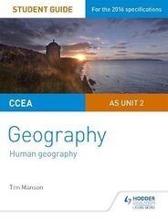 CCEA AS Unit 2 Geography Student Guide 2: Human Geography, AS unit 2 цена и информация | Развивающие книги | kaup24.ee
