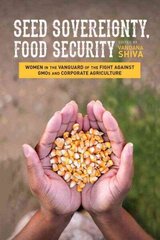 Seed Sovereignty, Food Security: Women in the Vanguard of the Fight against GMOs and Corporate Agriculture цена и информация | Книги по социальным наукам | kaup24.ee