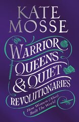Warrior Queens & Quiet Revolutionaries: How Women (Also) Built the World hind ja info | Ajalooraamatud | kaup24.ee
