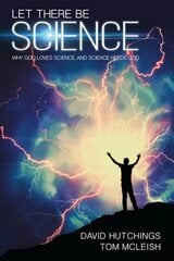 Let there be Science: Why God loves science, and science needs God New edition цена и информация | Духовная литература | kaup24.ee