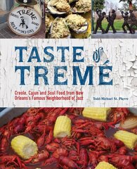 Taste Of Treme: Creole, Cajun, and Soul Food from New Orleans' Famous Neighborhood of Jazz Repackage ed. hind ja info | Retseptiraamatud | kaup24.ee