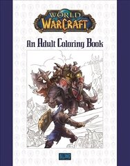 World of Warcraft: An Adult Coloring Book: An Adult Coloring Book hind ja info | Tervislik eluviis ja toitumine | kaup24.ee
