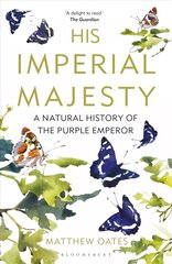His Imperial Majesty: A Natural History of the Purple Emperor цена и информация | Книги о питании и здоровом образе жизни | kaup24.ee