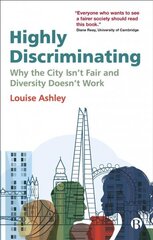 Highly Discriminating: Why the City Isn't Fair and Diversity Doesn't Work цена и информация | Книги по экономике | kaup24.ee