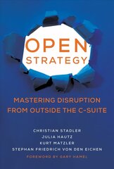 Open Strategy: Mastering Disruption from Outside the C-Suite hind ja info | Majandusalased raamatud | kaup24.ee