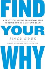 Find Your Why: A Practical Guide for Discovering Purpose for You and Your Team hind ja info | Majandusalased raamatud | kaup24.ee