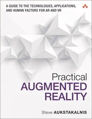Practical Augmented Reality: A Guide to the Technologies, Applications, and Human Factors for AR and VR цена и информация | Книги по экономике | kaup24.ee