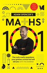 Adam Spencer's Maths 101: The Curly Questions Your Primary School Kids Will Ask You (With the Answers!) hind ja info | Majandusalased raamatud | kaup24.ee