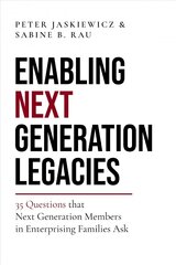 Enabling Next Generation Legacies: 35 Questions that Next Generation Members in Enterprising Families Ask hind ja info | Majandusalased raamatud | kaup24.ee