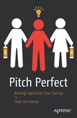 Pitch Perfect: Raising Capital for Your Startup 1st ed. hind ja info | Majandusalased raamatud | kaup24.ee