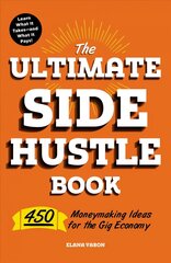 Ultimate Side Hustle Book: 450 Moneymaking Ideas for the Gig Economy цена и информация | Книги по экономике | kaup24.ee