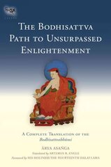 Bodhisattva Path to Unsurpassed Enlightenment: A Complete Translation of the Bodhisattvabhumi hind ja info | Usukirjandus, religioossed raamatud | kaup24.ee
