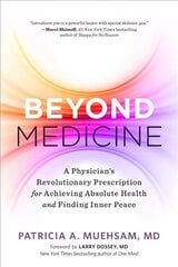 Beyond Medicine: A Physician's Revolutionary Prescription for Achieving Absolute Health and Finding Inner Peace цена и информация | Самоучители | kaup24.ee