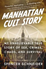 Manhattan Cult Story: My Unbelievable True Story of Sex, Crimes, Chaos, and Survival hind ja info | Elulooraamatud, biograafiad, memuaarid | kaup24.ee