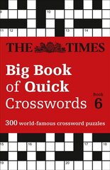 Times Big Book of Quick Crosswords 6: 300 World-Famous Crossword Puzzles hind ja info | Tervislik eluviis ja toitumine | kaup24.ee