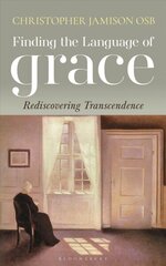 Finding the Language of Grace: Rediscovering Transcendence hind ja info | Usukirjandus, religioossed raamatud | kaup24.ee