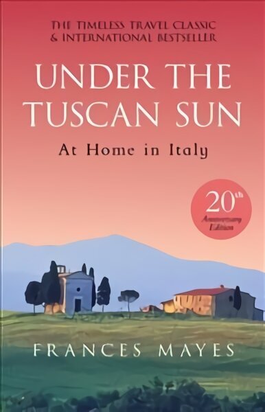 Under The Tuscan Sun: Anniversary Edition Special edition цена и информация | Reisiraamatud, reisijuhid | kaup24.ee